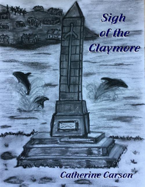 Cover of the book Sigh of the Claymore by Catherine Carson, Lulu.com