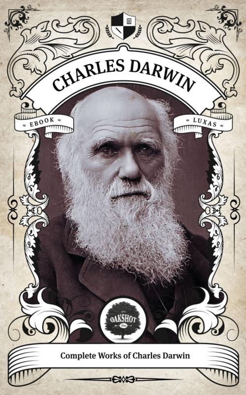 Cover of the book The Complete Works of Charles Darwin (Illustrated, Inline Footnotes) by Charles Darwin, Oakshot Press, Oakshot Press