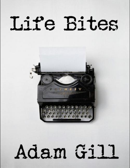 Cover of the book Life Bites by Adam Gill, Lulu.com