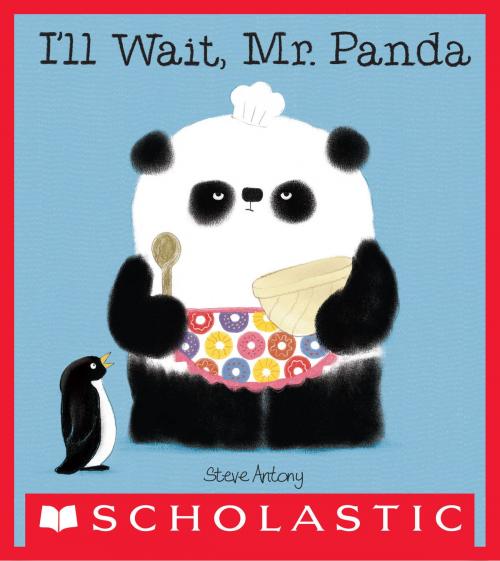 Cover of the book I'll Wait, Mr. Panda by Steve Antony, Scholastic Inc.