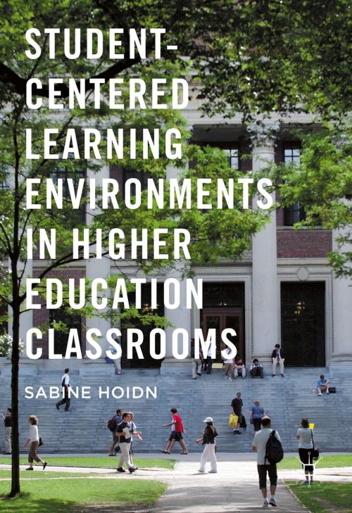Cover of the book Student-Centered Learning Environments in Higher Education Classrooms by Sabine Hoidn, Palgrave Macmillan US