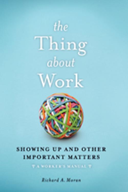 Cover of the book The Thing About Work by Richard A. Moran, Taylor and Francis