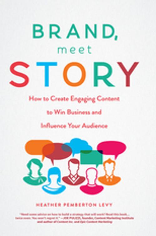 Cover of the book Brand, Meet Story by Heather Pemberton Levy, Taylor and Francis