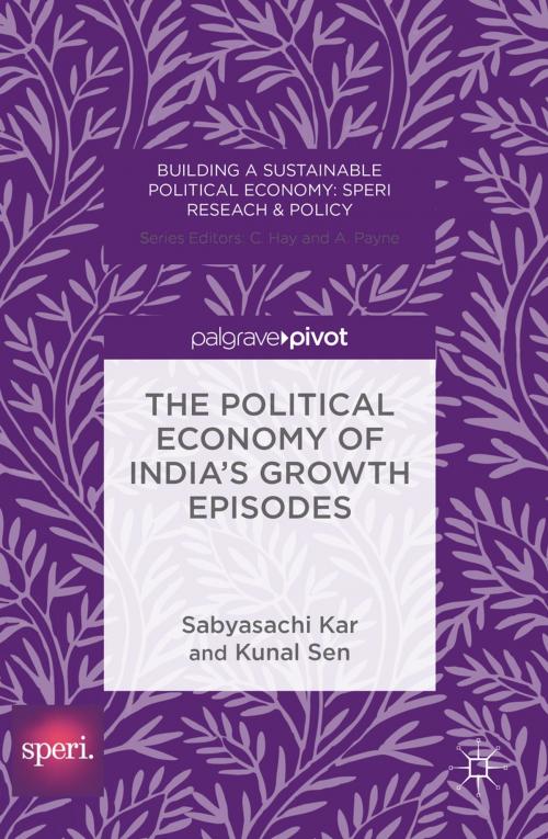 Cover of the book The Political Economy of India's Growth Episodes by Sabyasachi Kar, Kunal Sen, Palgrave Macmillan UK