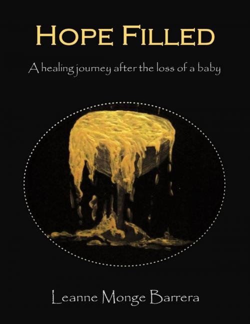 Cover of the book Hope Filled: A Healing Journey After the Loss of a Baby by Leanne Monge Barrera, Lulu.com