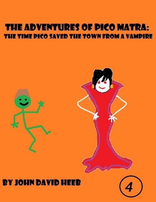 Cover of the book The Adventures of Pico Matra: The Time Pico Saved the Town from a Vampire by John David Heeb, Lulu.com