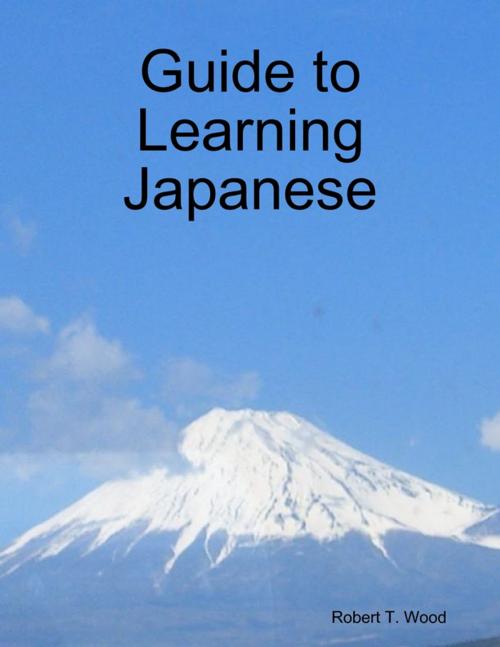Cover of the book Guide to Learning Japanese by Robert T. Wood, Lulu.com