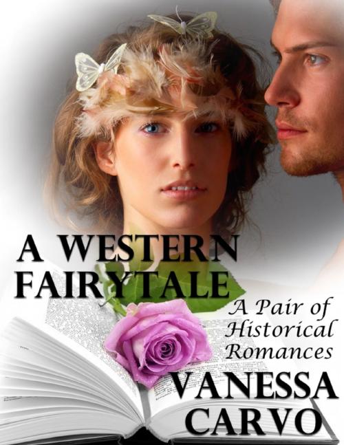 Cover of the book A Western Fairytale: A Pair of Historical Romances by Vanessa Carvo, Lulu.com