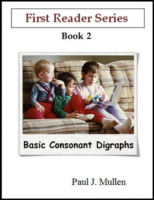 Cover of the book First Reader Series: Basic Consonant Digraphs by Paul Mullen, Lulu.com