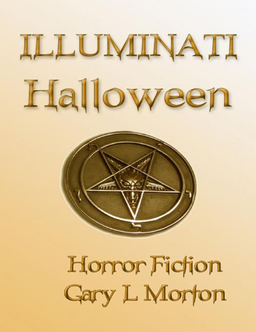 Cover of the book Illuminati Halloween by Gary L Morton, Lulu.com