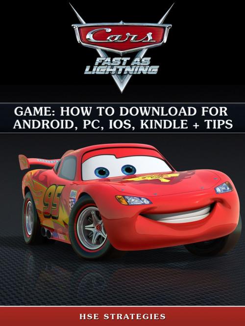 Cover of the book Cars Fast as Lightning Game: How to Download for Android, PC, iOS, Kindle + Tips by Hse Strategies, HSE Games