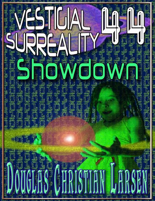 Cover of the book Vestigial Surreality: 44: Showdown by Douglas Christian Larsen, Lulu.com