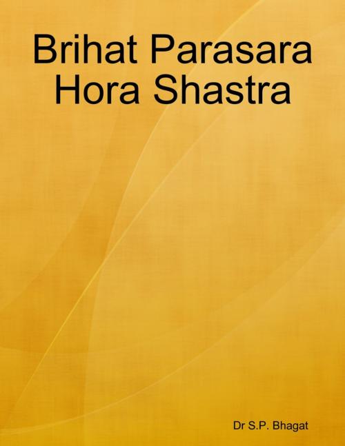 Cover of the book Brihat Parasara Hora Shastra by Dr S.P. Bhagat, Lulu.com