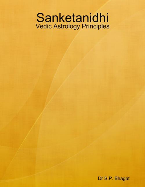 Cover of the book Sanketanidhi : Vedic Astrology Principles by Dr S.P. Bhagat, Lulu.com