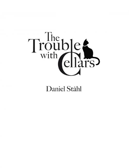 Cover of the book The Trouble With Cellars by Daniel Ståhl, Lulu.com