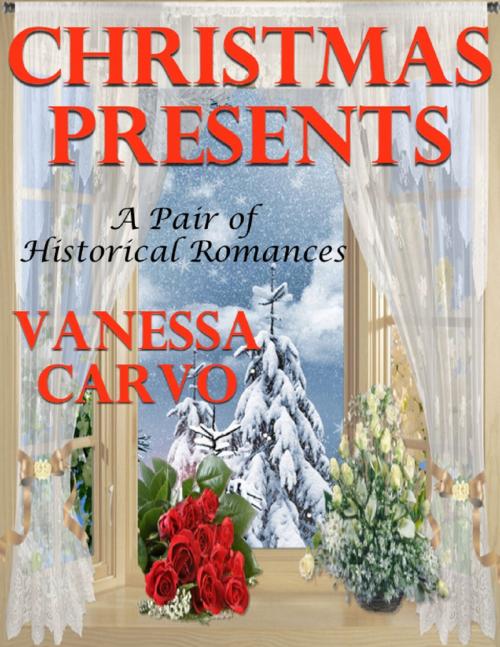 Cover of the book Christmas Presents: A Pair of Historical Romances by Vanessa Carvo, Lulu.com
