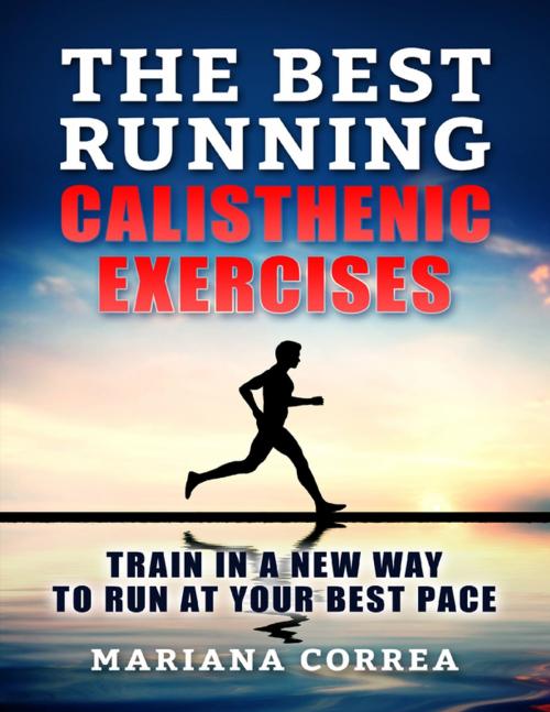 Cover of the book The Best Running Calisthenic Exercises by Mariana Correa, Lulu.com