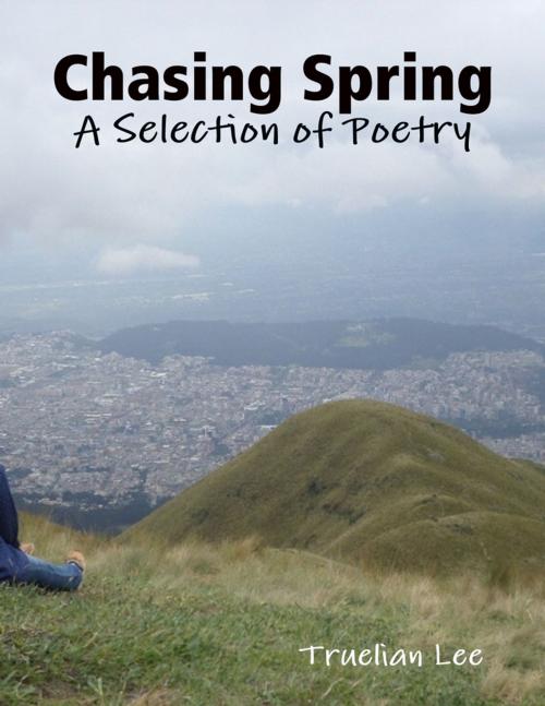 Cover of the book Chasing Spring by Truelian Lee, Lulu.com