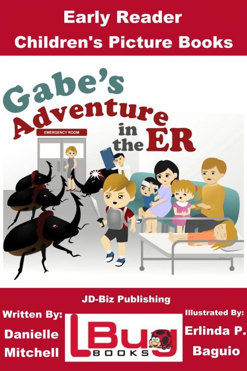 Cover of the book Gabe's Adventure in the ER: Early Reader - Children's Picture Books by Danielle Mitchell, Erlinda P. Baguio, Mendon Cottage Books