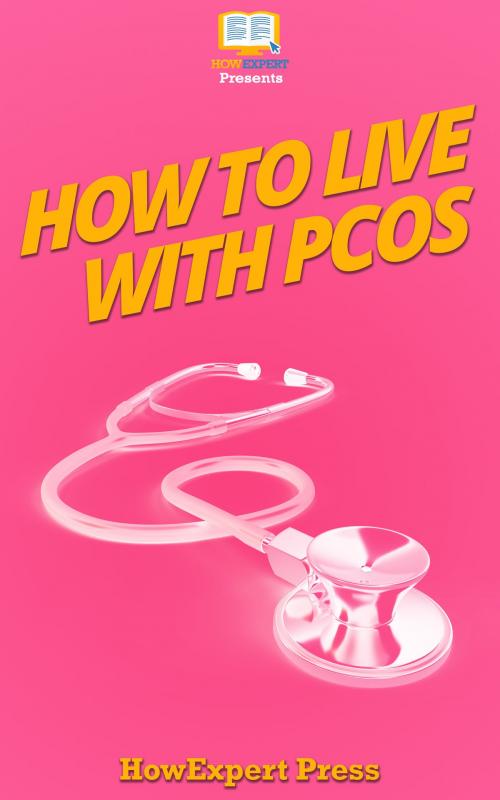 Cover of the book How To Live With PCOS by HowExpert, HowExpert