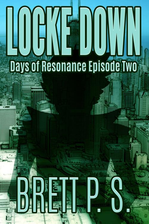 Cover of the book Locke Down: Days of Resonance Episode Two by Brett P. S., Brett P. S.