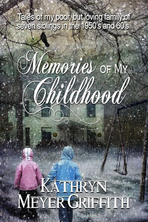 Cover of the book Memories of My Childhood by Kathryn Meyer Griffith, Kathryn Meyer Griffith