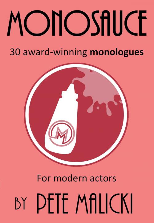Cover of the book Monosauce: 30 award-winning monologues by Pete Malicki, Pete Malicki