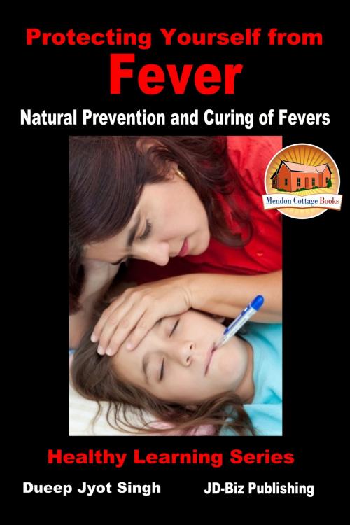Cover of the book Protecting Yourself from Fever: Natural Prevention and Curing of Fevers by Dueep Jyot Singh, Mendon Cottage Books