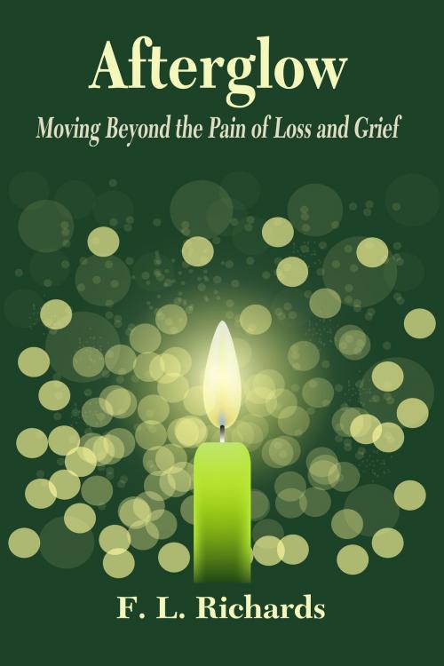 Cover of the book Afterglow: Moving Beyond the Pain of Loss and Grief by F.L. Richards, Fideli Publishing, Inc.