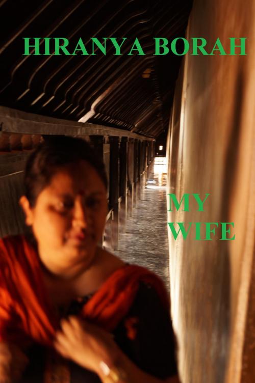 Cover of the book My Wife by Hiranya Borah, Hiranya Borah