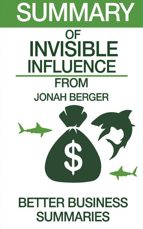 Cover of the book Invisible Influence | Summary by Better Business Summaries, Summary Station