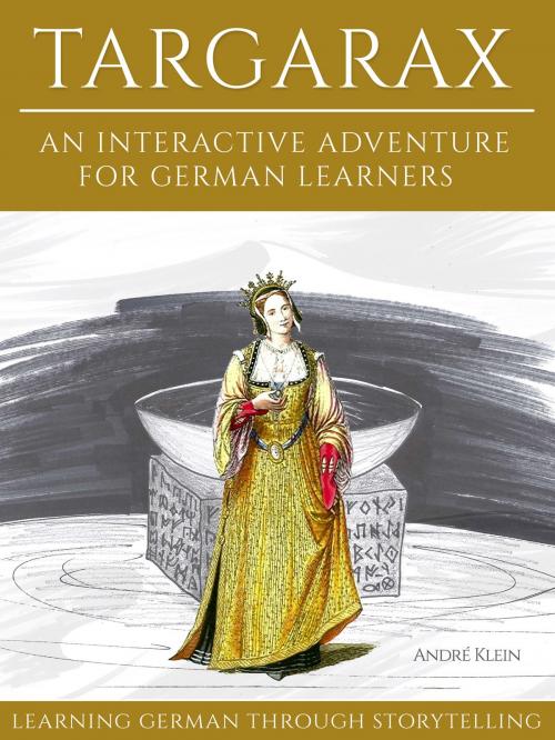 Cover of the book Learning German Through Storytelling: Targarax by André Klein, André Klein