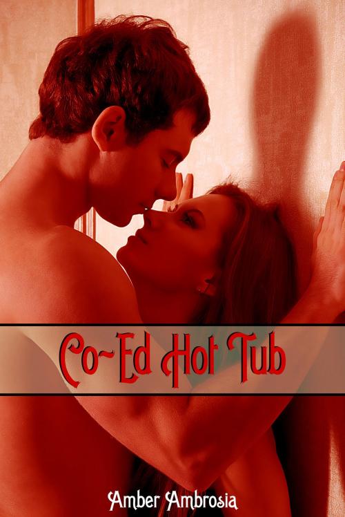 Cover of the book Co-Ed Hot Tub by Amber Ambrosia, J.M. Christopher