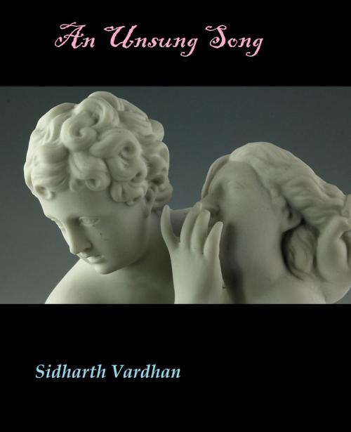 Cover of the book An Unsung Song by Sidharth Vardhan, Sidharth Vardhan