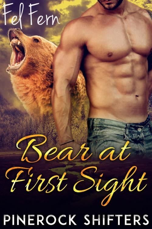 Cover of the book Bear at First Sight (Pinerock Shifters 2) by Fel Fern, FA Publishing