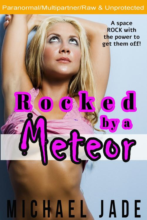 Cover of the book Rocked by a Meteor by Michael Jade, Michael Jade
