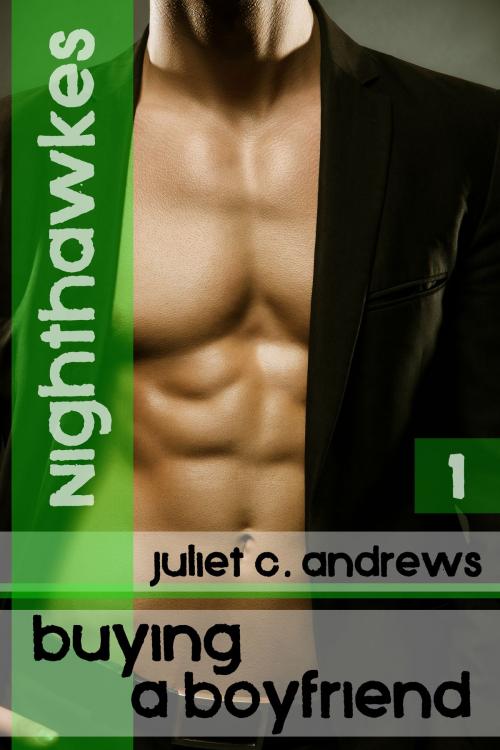 Cover of the book Nighthawkes: Buying a Boyfriend #1 by Juliet C. Andrews, Juliet C. Andrews