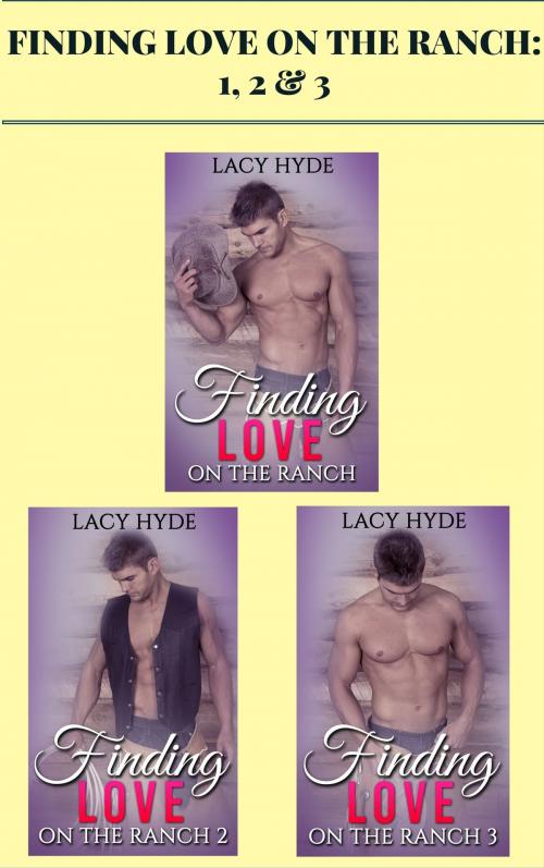 Cover of the book Finding Love on the Ranch: 1, 2 & 3 by Lacy Hyde, AW Publishing