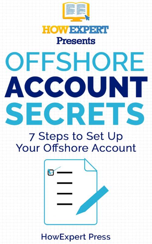 Cover of the book Offshore Account Secrets: 7 Steps to Set Up Your Offshore Account by HowExpert, HowExpert
