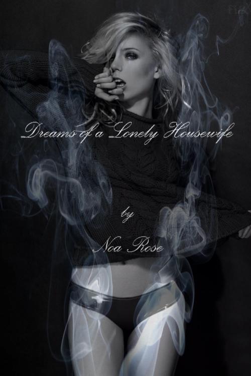 Cover of the book Dreams of a Lonely Housewife by Noa Rose, Chaos Publications