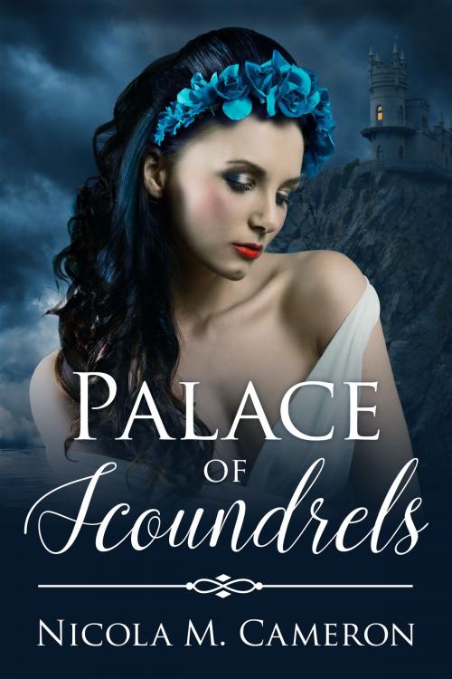 Cover of the book Palace of Scoundrels by Nicola M. Cameron, Nicola M. Cameron
