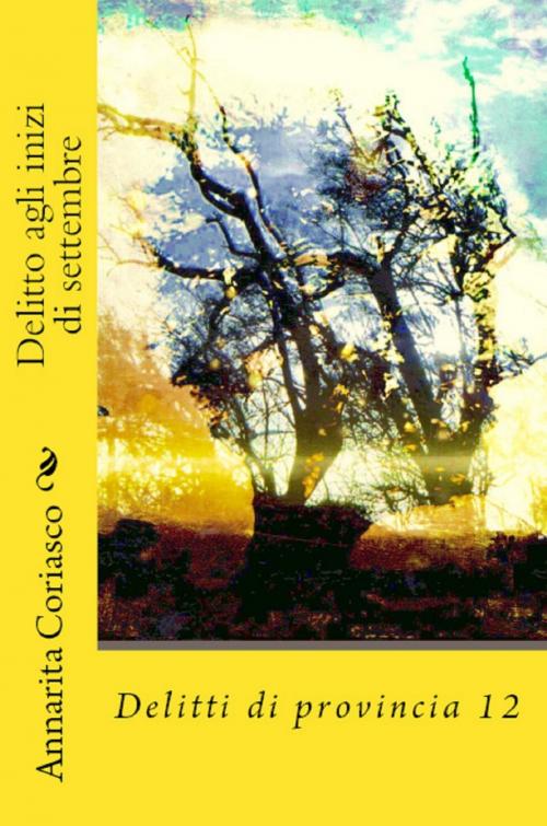 Cover of the book Delitto agli inizi di settembre: Delitti di provincia 12 by Annarita Coriasco, Annarita Coriasco