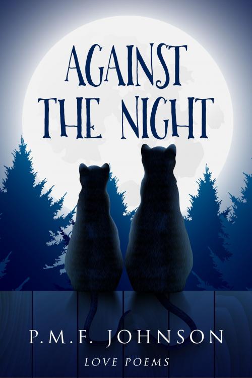 Cover of the book Against The Night by PMF Johnson, PMF Johnson