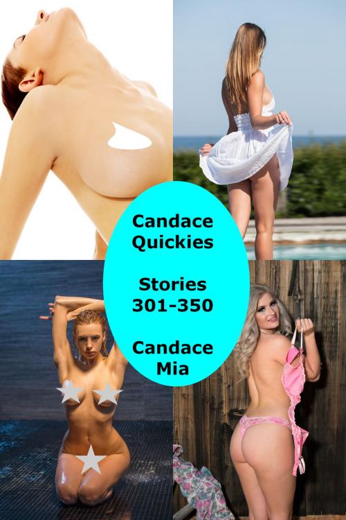 Cover of the book Candace Quickies: Stories 301-350 by Candace Mia, Candace Mia