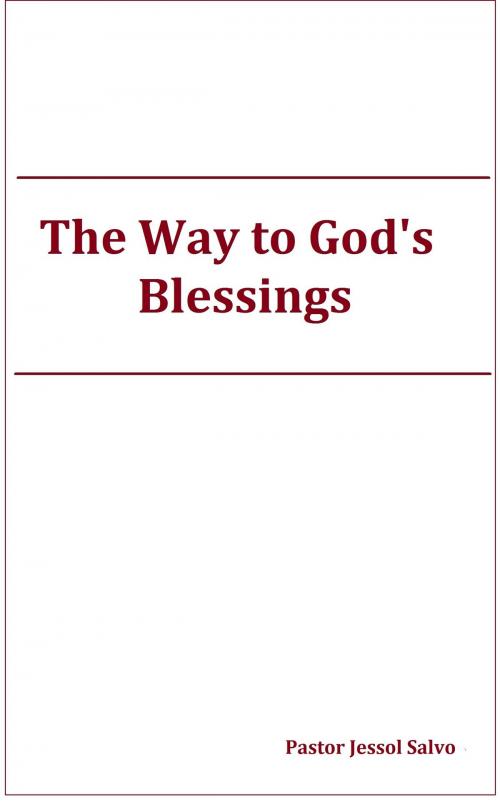 Cover of the book The Way to God's Blessings by Jessol Salvo, Jessol Salvo