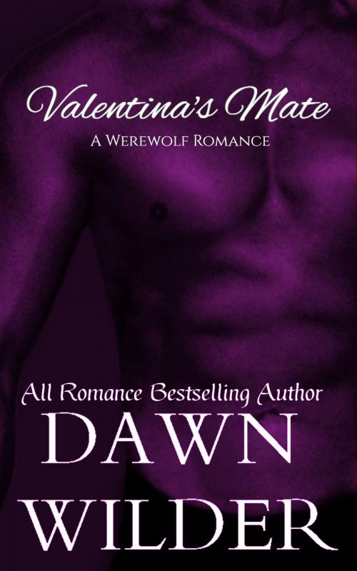 Cover of the book Valentina's Mate (Werewolf Romance) by Dawn Wilder, Dawn Wilder