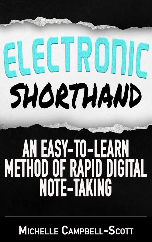 Cover of the book Electronic Shorthand: An Easy-To-Learn Method Of Rapid Digital Note-Taking by Michelle Campbell-Scott, Michelle Campbell-Scott