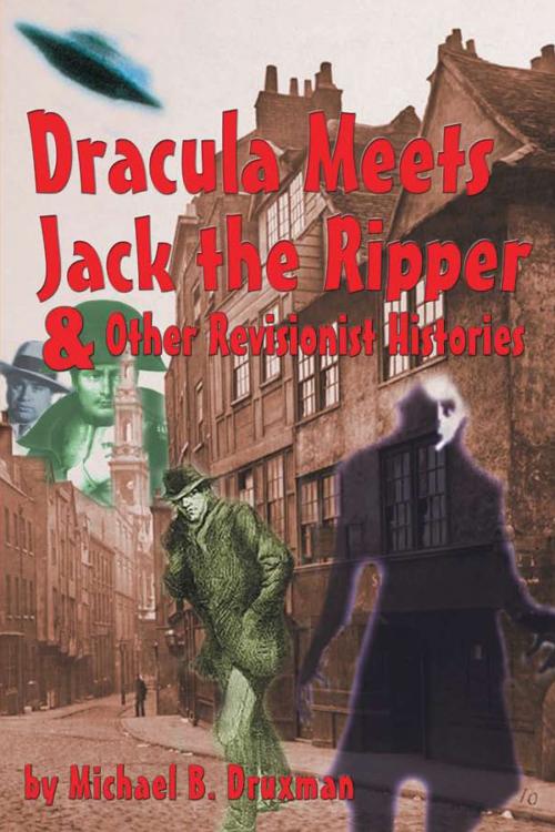 Cover of the book Dracula Meets Jack the Ripper and Other Revisionist Histories by Michael B. Druxman, BearManor Media