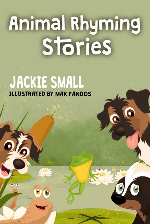 Cover of the book Animal Rhyming Stories by Jackie Small, Jackie Small
