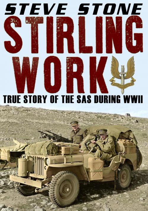 Cover of the book Stirling Work: The Story of the SAS During WWII by Steve Stone, Digital Dreams Publishing